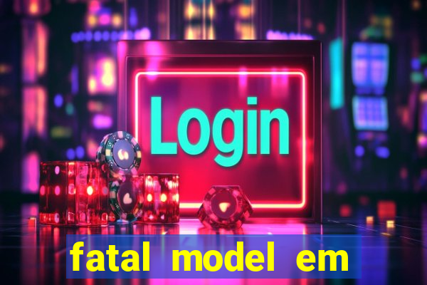 fatal model em eunapolis bahia